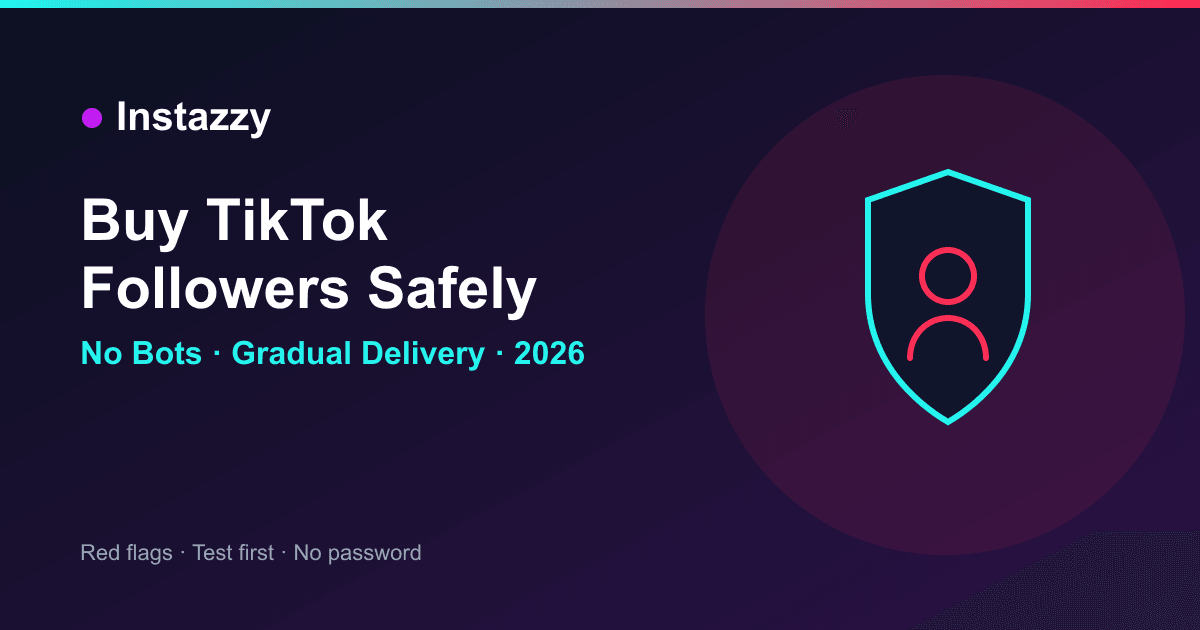 How to buy TikTok followers safely in 2026 on Instazzy