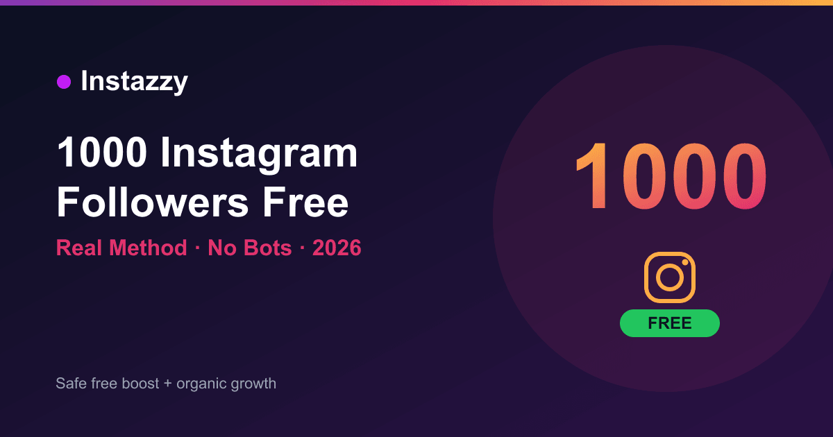 How to get 1000 Instagram followers free in 2026 on Instazzy