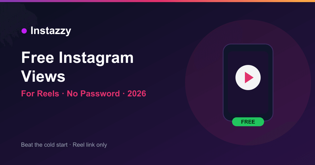 How to get free Instagram views in 2026 for Reels on Instazzy