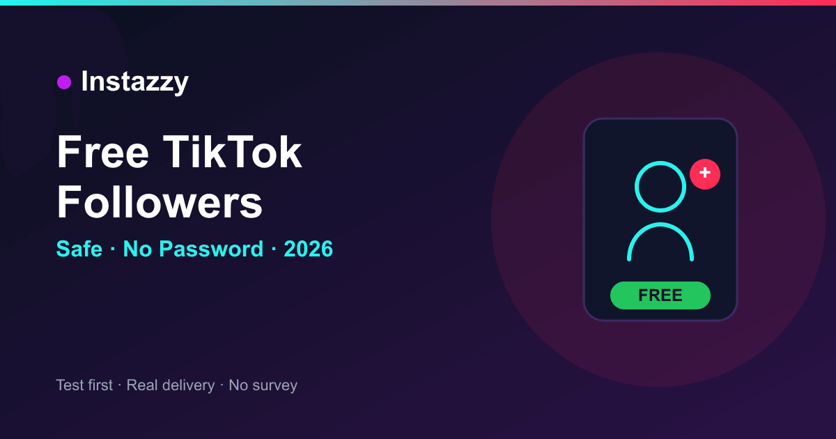How to get free TikTok followers in 2026 safely on Instazzy