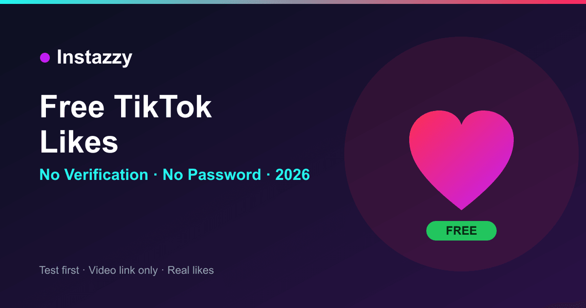 How to get free TikTok likes in 2026 no verification on Instazzy