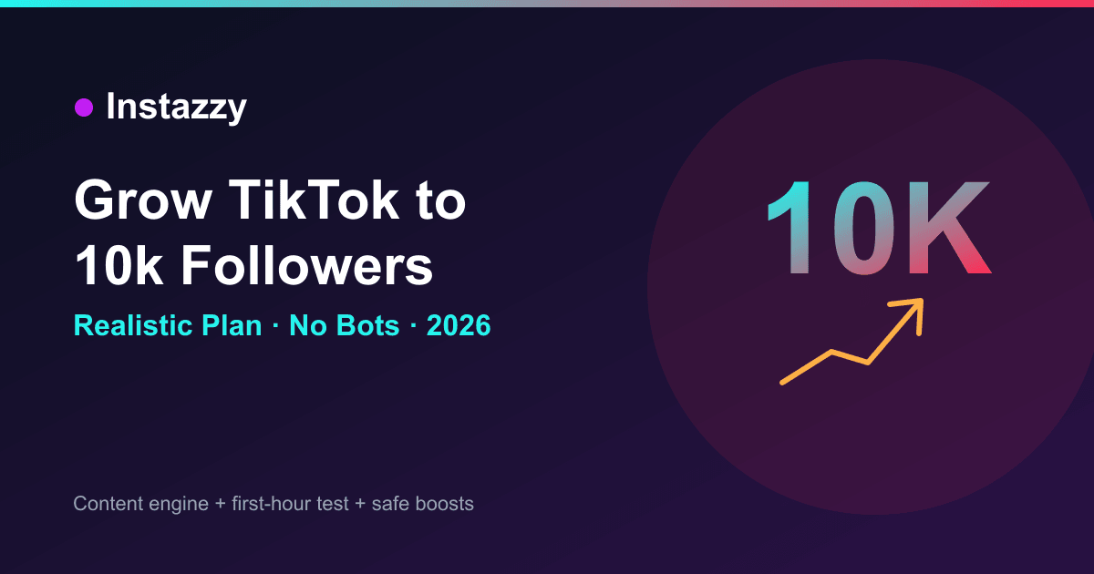 How to grow TikTok to 10k followers in 2026 plan on Instazzy